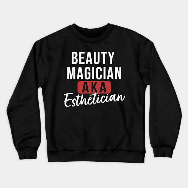 Beauty Magician AKA Esthetician Crewneck Sweatshirt by maxcode